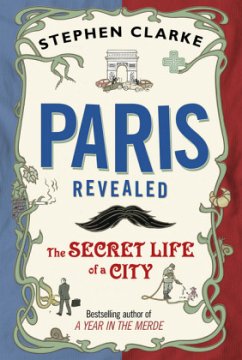 Paris Revealed - Clarke, Stephen