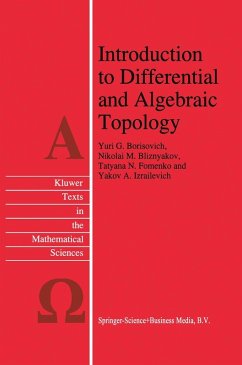 Introduction to Differential and Algebraic Topology - Borisovich, Yu. G.;Bliznyakov, N. M.;Fomenko, T. N. Introduction to Differential and Algebraic Topology - Borisovich, Yu. G.;Bliznyakov, N. M.;Fomenko, T. N.