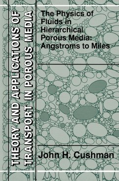 The Physics of Fluids in Hierarchical Porous Media: Angstroms to Miles - Cushman, John H.