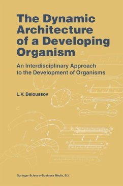 The Dynamic Architecture of a Developing Organism - Beloussov, L. V.