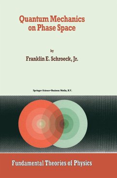 Quantum Mechanics on Phase Space - Schroeck, Franklin E.