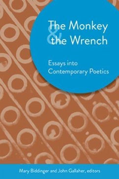 The Monkey & the Wrench: Essays Into Contemporary Poetics