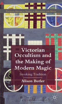 Victorian Occultism and the Making of Modern Magic - Butler, A.