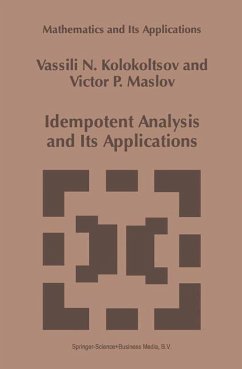 Idempotent Analysis and Its Applications - Kolokoltsov, Vassili N.;Maslov, Viktor P.