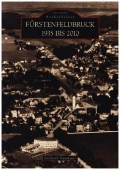 Fürstenfeldbruck 1935 bis 2010 - Neumeier, Gerhard