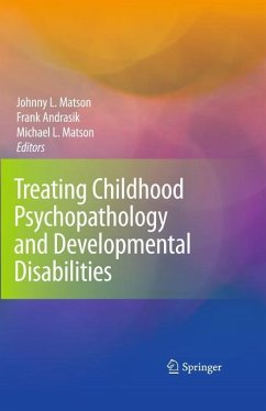 Treating Childhood Psychopathology and Developmental Disabilities - Herausgeber: Matson, Johnny L. Matson, Michael L. Andrasik, Frank