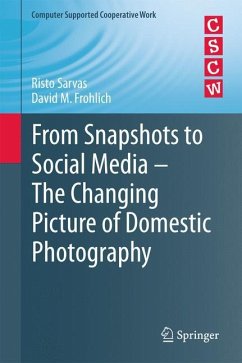 From Snapshots to Social Media - The Changing Picture of Domestic Photography - Sarvas, Risto;Frohlich, David M.