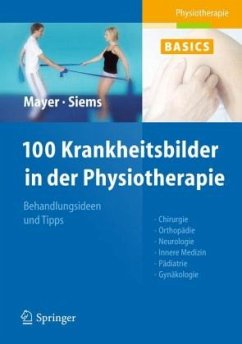 100 Krankheitsbilder in der Physiotherapie - Siems, Werner;Mayer, Christine