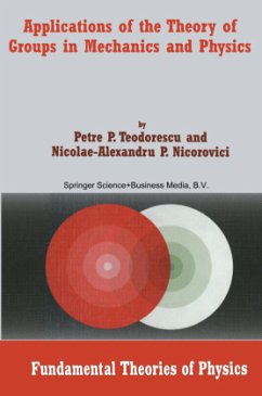 Applications of the Theory of Groups in Mechanics and Physics - Teodorescu, Petre P.;Nicorovici, Nicolae-A.P.