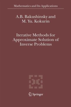 Iterative Methods for Approximate Solution of Inverse Problems - Bakushinsky, A.B.;Kokurin, M.Yu.