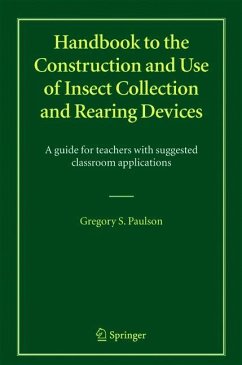 Handbook to the Construction and Use of Insect Collection and Rearing Devices - Paulson, Gregory S.