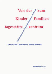 Von der Kindertagesstätte zum Familienzentrum - Krieg, Elsbeth; Meinig, Birgit; Wustrack, Simone