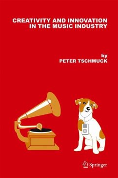 Creativity and Innovation in the Music Industry - Tschmuck, Peter