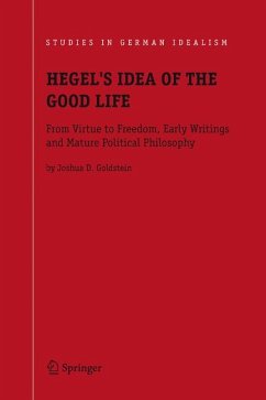 Hegel's Idea of the Good Life - Goldstein, Joshua D.