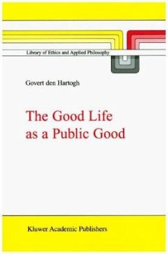 The Good Life as a Public Good - Herausgegeben von Hartogh, Govert A. den