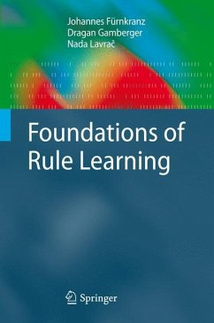 Foundations of Rule Learning - Fürnkranz, Johannes;Gamberger, Draqan;Lavrac, Nada
