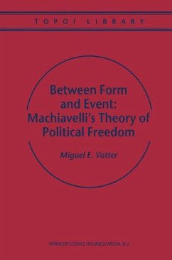 Between Form and Event: Machiavelli's Theory of Political Freedom - Vatter, M.