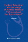 Medical Education and Sociology of Medical Habitus: ¿It¿s not about the Stethoscope!¿