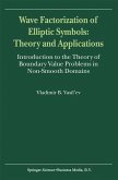 Wave Factorization of Elliptic Symbols: Theory and Applications