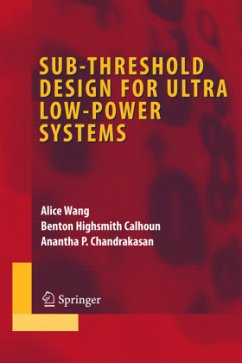 Sub-threshold Design for Ultra Low-Power Systems - Wang, Alice;Calhoun, Benton Highsmith;Chandrakasan, Anantha P.