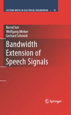 Bandwidth Extension of Speech Signals - Iser, Bernd;Schmidt, Gerhard;Minker, Wolfgang