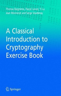 A Classical Introduction to Cryptography Exercise Book - Baigneres, Thomas;Junod, Pascal;Lu, Yi