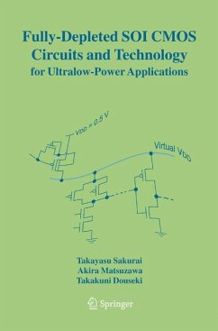 Fully-Depleted SOI CMOS Circuits and Technology for Ultralow-Power Applications - Sakurai, Takayasu;Matsuzawa, Akira;Douseki, Takakuni