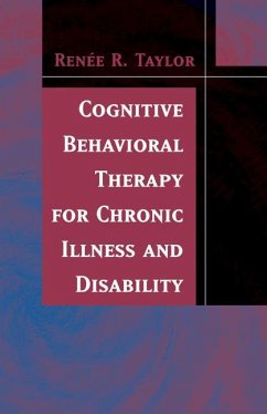 Cognitive Behavioral Therapy for Chronic Illness and Disability - Taylor, Renee R.
