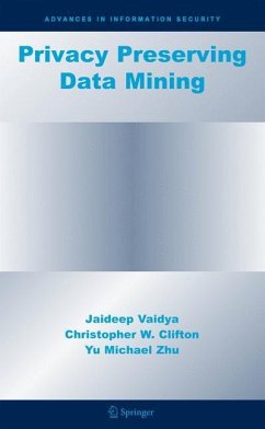 Privacy Preserving Data Mining - Vaidya, Jaideep;Clifton, Christopher W.;Zhu, Yu Michael