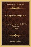Il Regno Di Pergamo: Ricerche Di Storia E Di Diritto Pubblico (1906)