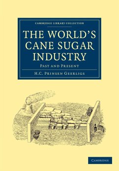 The World's Cane Sugar Industry - Geerligs, H. C. Prinsen