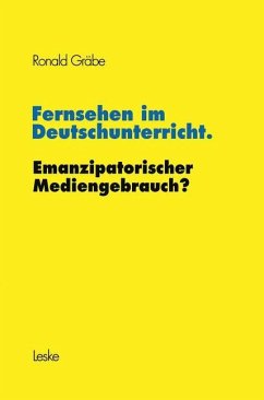 Fernsehen im Deutschunterricht. Emanzipatorischer Mediengebrauch? - Gräbe, Ronald