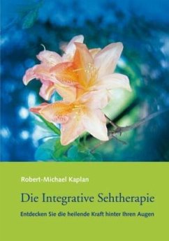 Die Integrative Sehtherapie - Kaplan, Robert-Michael