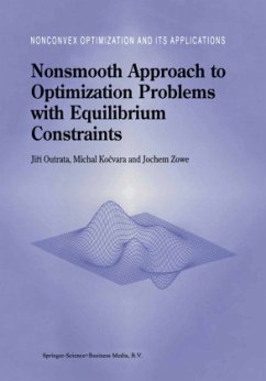 Nonsmooth Approach to Optimization Problems with Equilibrium Constraints - Outrata, Jiri;Kocvara, M.;Zowe, J.