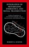 Integration of Metabolism, Energetics, and Signal Transduction: Unifying Foundations in Cell Growth and Death, Cancer, Atherosclerosis, and Alzheimer