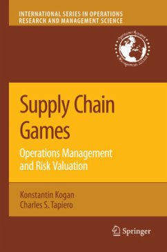 Supply Chain Games: Operations Management and Risk Valuation - Kogan, Konstantin;Tapiero, Charles S.