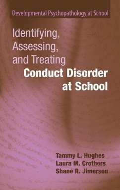 Identifying, Assessing, and Treating Conduct Disorder at School - Hughes, Tammy L.;Crothers, Laura M.;Jimerson, Shane R.