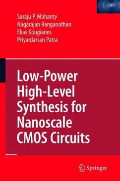 Low-Power High-Level Synthesis for Nanoscale CMOS Circuits - Mohanty, Saraju P.;Ranganathan, Nagarajan;Kougianos, Elias
