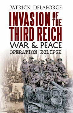 Invasion of the Third Reich War and Peace: Operation Eclipse - Delaforce, Patrick