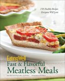 Eatingwell Fast & Flavorful Meatless Meals: 150 Healthy Recipes Everyone Will Love