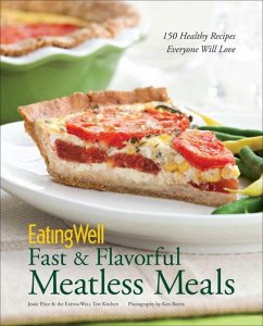 Eatingwell Fast & Flavorful Meatless Meals: 150 Healthy Recipes Everyone Will Love - Price, Jessie; The Eatingwell Test Kitchen