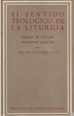 El sentido teológico de la liturgia : ensayo de liturgía teológica general - Vagaggini, Cipriano