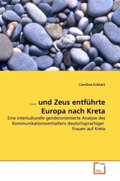 ... und Zeus entführte Europa nach Kreta - Eckhart, Caroline