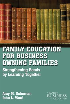 Family Education for Business-Owning Families - Schuman, A.;Ward, J.