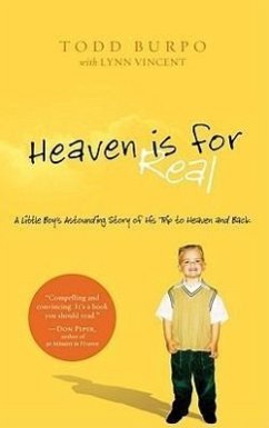 Heaven Is for Real: A Little Boy's Astounding Story of His Trip to Heaven and Back - Burpo, Todd
