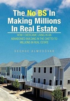The No BS In Making Millions In Real Estate - Almodovar, George