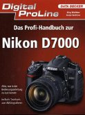 Das Profi-Handbuch zur Nikon D7000 Das Profi-Handbuch zur Nikon D7000