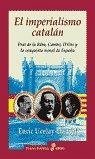 El imperialismo catalán : Prat de la Riba, Cambó, D'Ors y la conquista moral de España