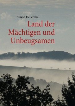 Land der Mächtigen und Unbeugsamen - Hellenthal, Simon