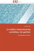 Le métier transversal du contrôleur de gestion Le métier transversal du contrôleur de gestion